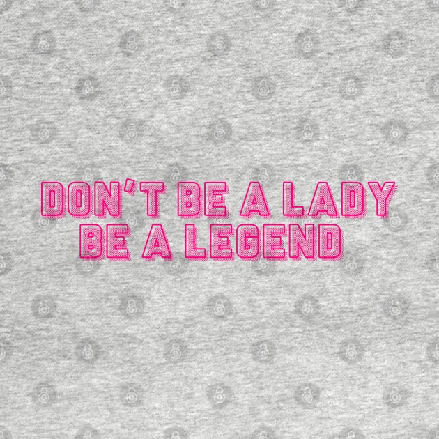 Be a Legend by cariespositodesign